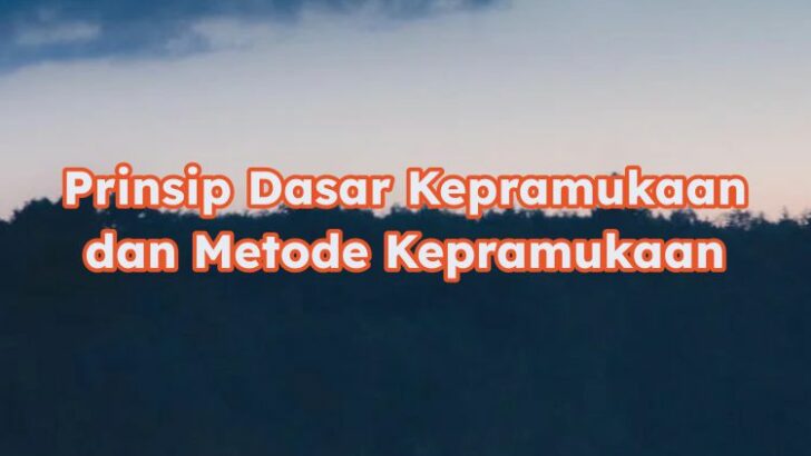 Prinsip Dasar Kepramukaan dan Metode Kepramukaan